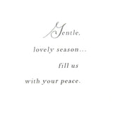 Greeting card with message: Gentle , lovely season...fill us with your peace