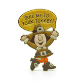 Vintage Thanksgiving pilgrim Take me to your turkey pin