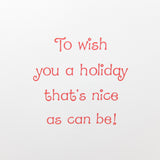 "To wish you a holiday that's nice as can be" card greeting